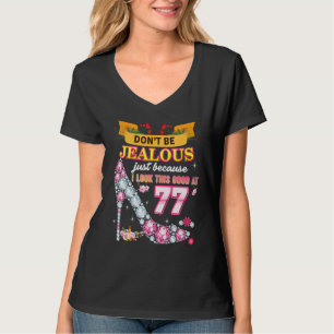 Don't Be Jealous Just Because I Look This Good At T-Shirt
