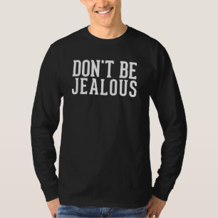 Don't Be Jealous Slogan Tee