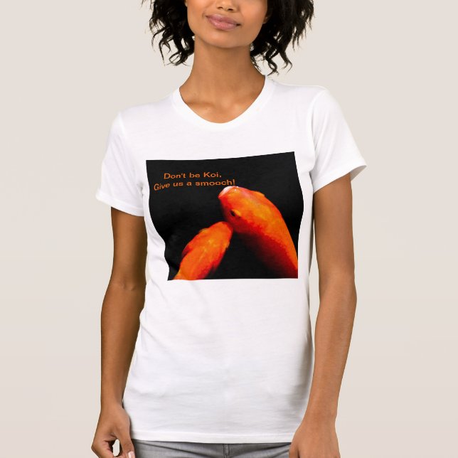 Don't be Koi T-Shirt (Front)