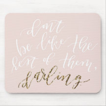 Don't Be Like the Rest of Them, Darling mouse pad