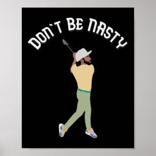 Don't Be Nasty Manolo Funny Golf Slice Humor Golfi Poster