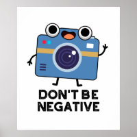 Don't Be Negative Funny Camera Pun 