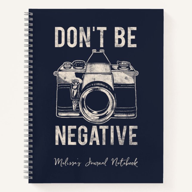 Don't Be Negative Photography Positivity Journal (Front)