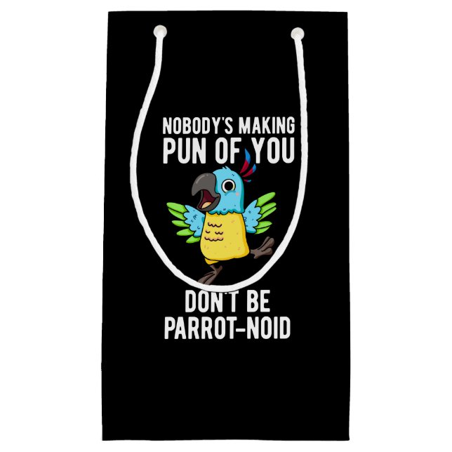 Don't Be Parrot-noid Funny Bird Parrot Pun Dark BG Small Gift Bag (Front)