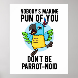 Don't Be Parrot-noid Funny Bird Parrot Pun  Poster