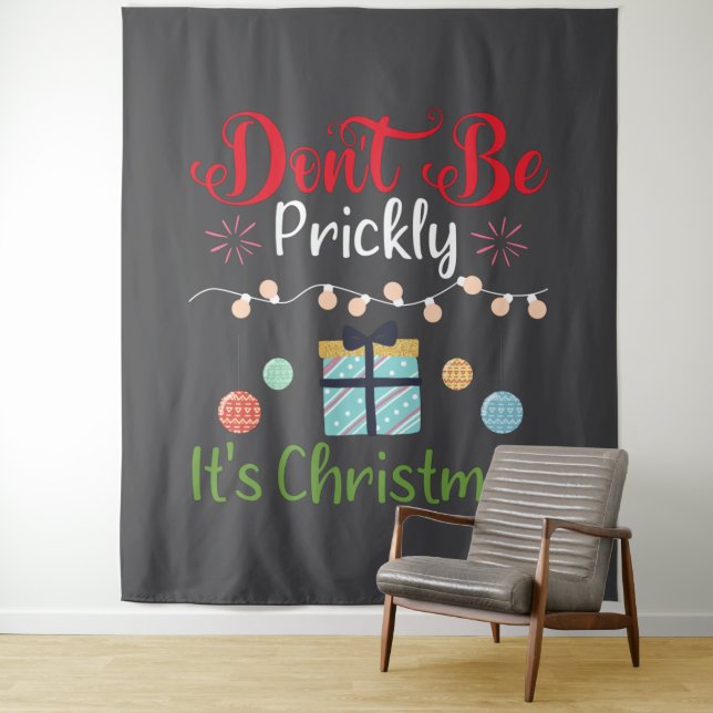 Don't Be Prickly - Funny Christmas Tapestry (In Situ)