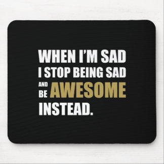 Don't be sad, be awesome. mouse mat