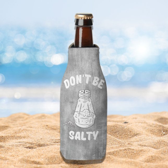 Don't Be Salty - Funny and Sassy   Bottle Cooler (Creator Uploaded)