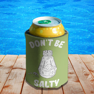 Don't Be Salty - Funny and Sassy  Can Cooler