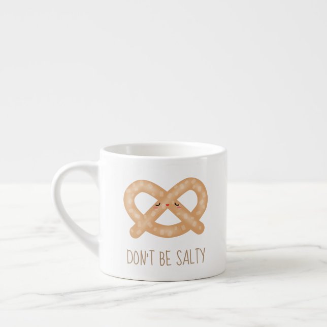 Don't Be Salty Funny Cute Pretzel Food Humour Espresso Cup (Left)