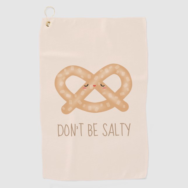 Don't Be Salty Funny Cute Pretzel Food Humour Golf Towel (Front)