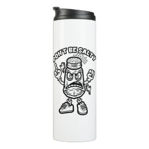 Don't Be Salty, Funny Illustration Thermal Tumbler