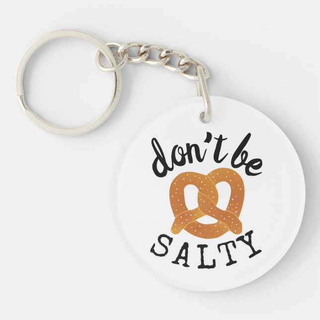 Don't Be Salty Funny Pretzel Pun Key Ring (Front)