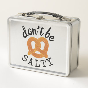 Don't Be Salty Funny Pretzel Pun Metal Lunch Box
