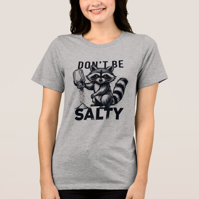 Don't Be Salty  Tri-Blend Shirt (Front)