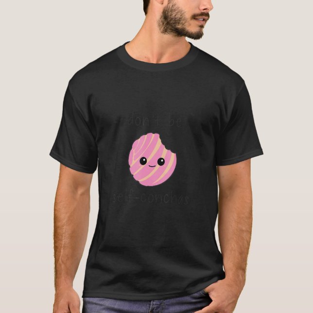 Don't be Self Conchas Pan Dulce Mexicano (Light) T-Shirt (Front)