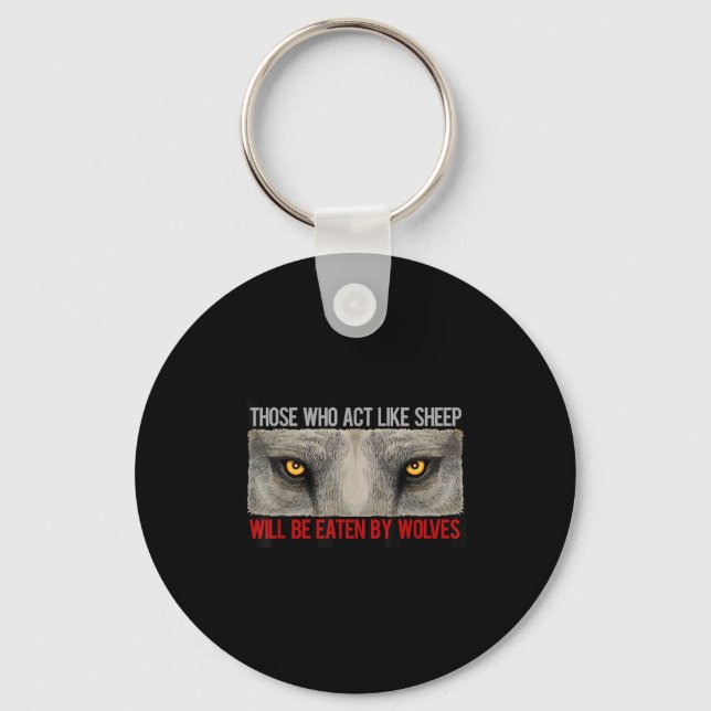 Dont Be Sheep Be Wolves, Be Strong, Masculinity Mo Key Ring (Front)