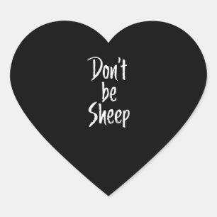 Dont be sheep   Humour Quotes About Sheep Gift Heart Sticker