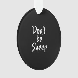 Dont be sheep Humour Quotes About Sheep Gift Ornament