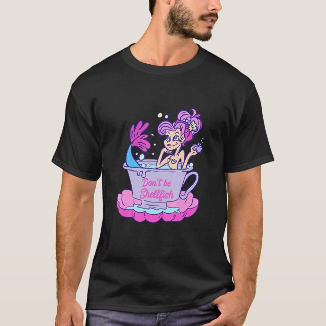 Don't Be Shellfish Clam Mermaid Water Seashell Mol T-Shirt (Front)