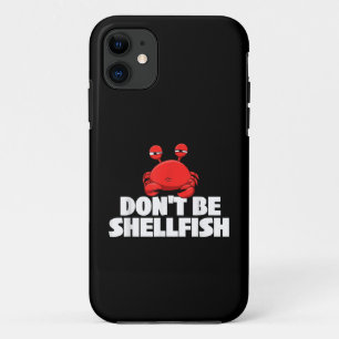 Don't Be Shellfish Crustacean Crab Animal Lover Cr iPhone 11 Case