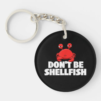 Don't Be Shellfish Crustacean Crab Animal Lover Cr Key Ring