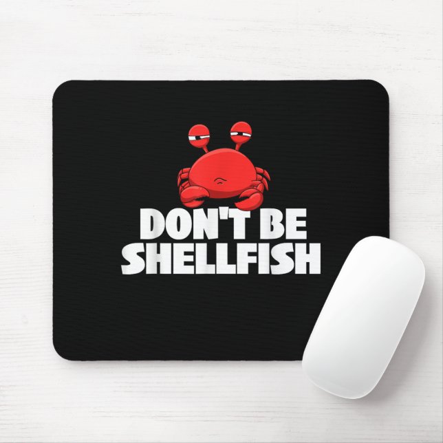 Don't Be Shellfish Crustacean Crab Animal Lover Cr Mouse Mat (With Mouse)