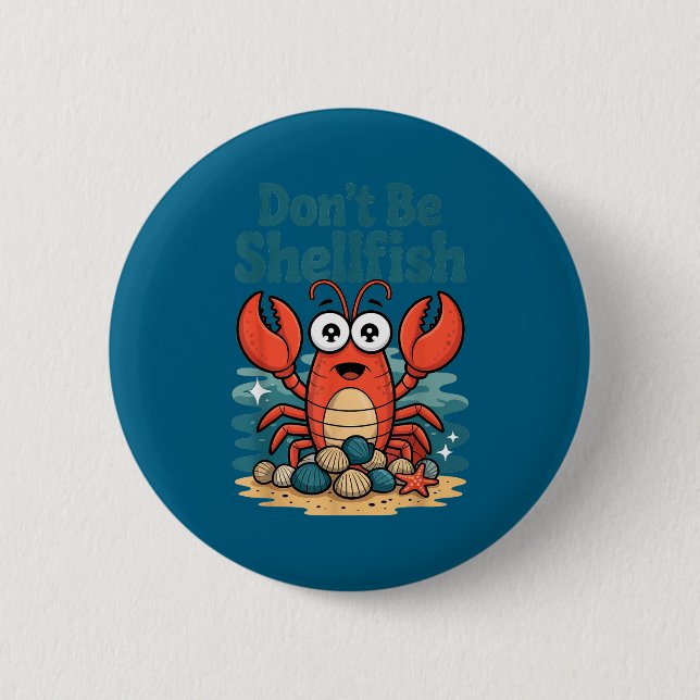 Don't Be Shellfish Funny Pun Lobster  6 Cm Round Badge (Front)