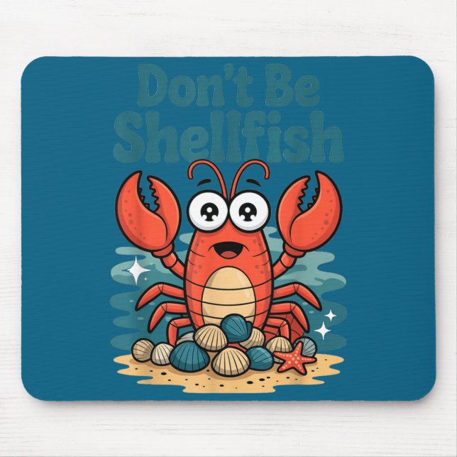 Don't Be Shellfish Funny Pun Lobster  Mouse Mat (Front)