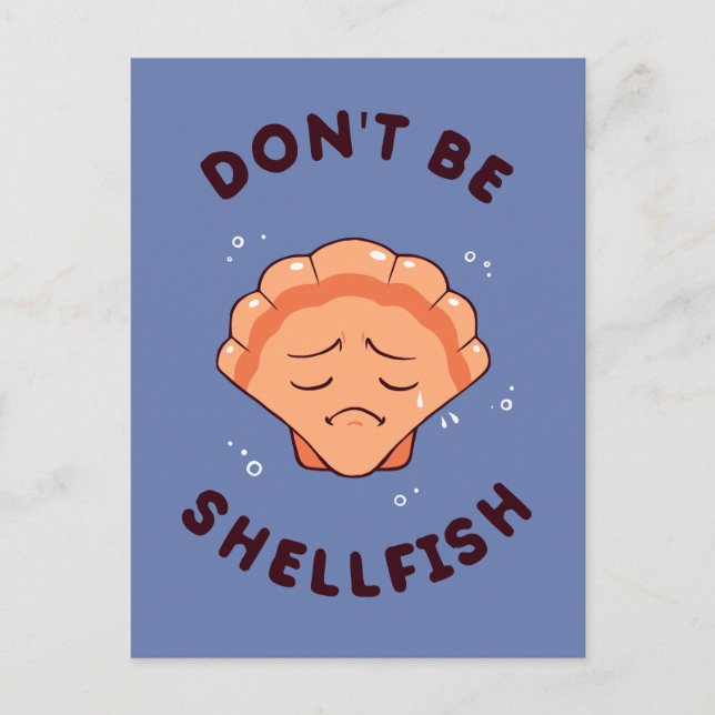Don't Be Shellfish Postcard (Front)