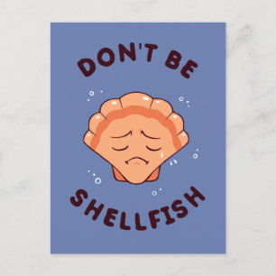 Don't Be Shellfish Postcard
