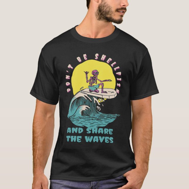 Don't Be Shellfish & Share The Waves Retro Surfer  T-Shirt (Front)
