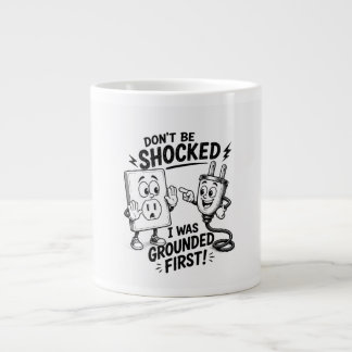 Don't Be Shocked – I Was Grounded First! Funny Large Coffee Mug
