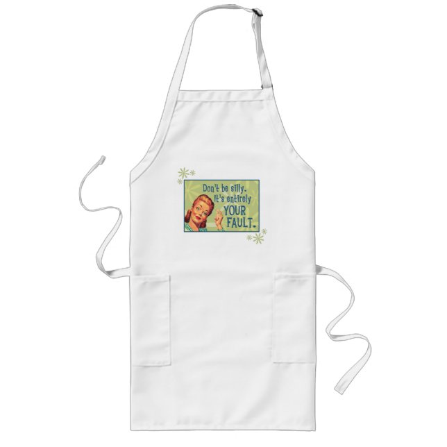Don't be silly, it's entirely your fault Apron (Front)