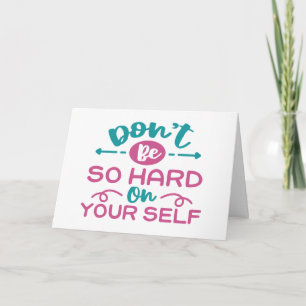 Don't Be So Hard On Yourself Teal And Pink Card