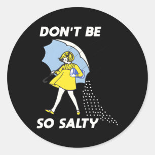 Don'T Be So Salty Classic Round Sticker