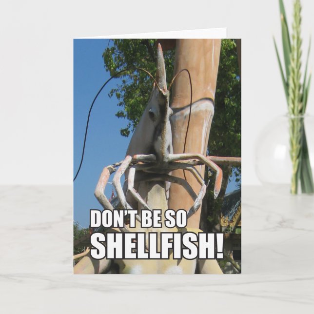 DON'T BE SO SHELLFISH! MEME CARD (Front)