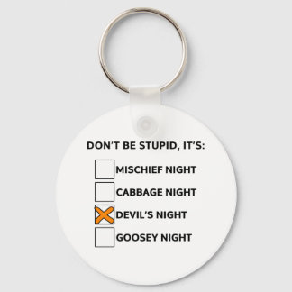 Don't be stupid it's Devil's night Key Ring