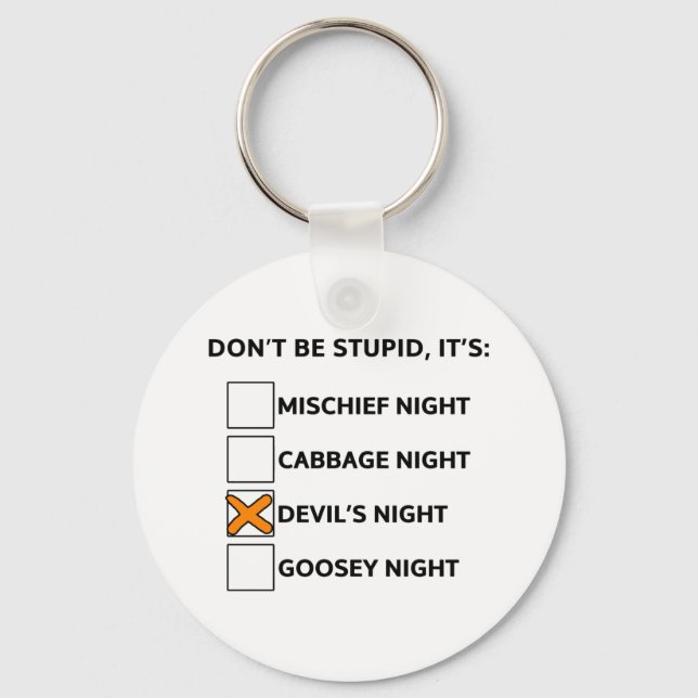 Don't be stupid it's Devil's night Key Ring (Front)
