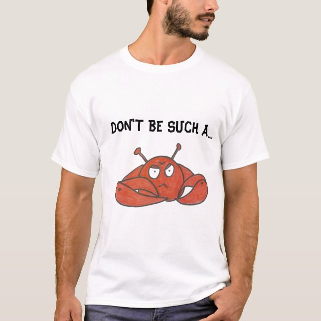 DON'T BE SUCH A CRAB T-Shirt (Front)