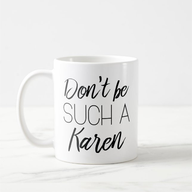 Don't Be Such A Karen Coffee Mug (Left)