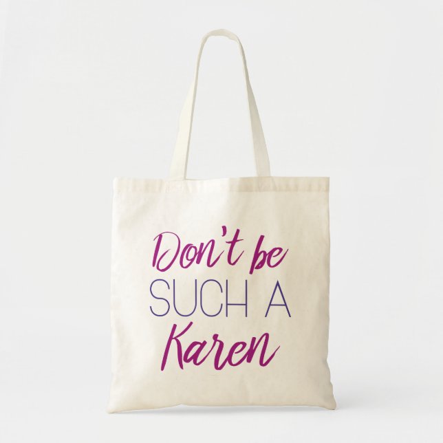 Don't Be Such A Karen Tote Bag (Front)