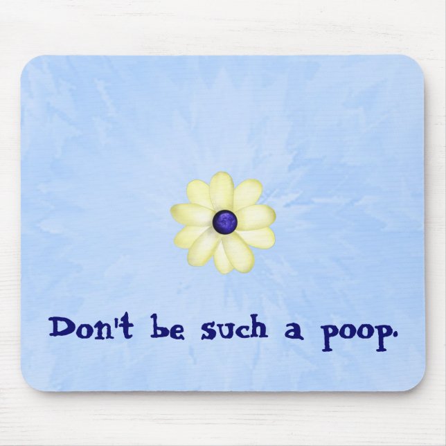 Don't Be Such a Poop Mouse Mat (Front)
