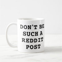 Don't be such a Reddit Post
