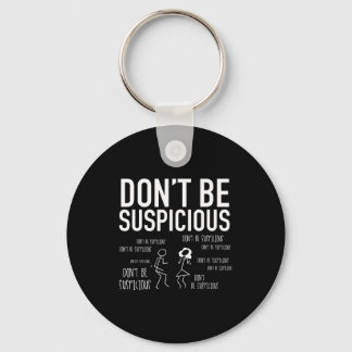 Don't Be Suscious (stick Figures)  Key Ring
