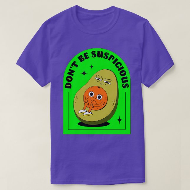 Dont Be Suspicious Design T-Shirt (Design Front)