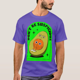 Dont Be Suspicious Design T-Shirt
