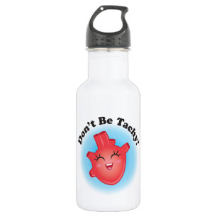 Don't Be Tachy Anatomical Heart Water Bottle