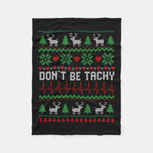 Don't Be Tachy Cardiac Nurse Ugly Christmas Cardia Fleece Blanket