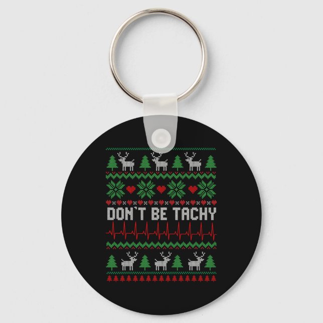 Don't Be Tachy Cardiac Nurse Ugly Christmas Cardia Key Ring (Front)